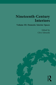 Hardcover Nineteenth-Century Interiors: Volume III: Domestic Interior Spaces Book