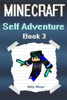 Paperback Minecraft: Self Adventure: Choose Your Own Minecraft Path (Minecraft Choose a Path, Minecraft Self Quest, Minecraft Quest Book, Minecraft Gamebook, Mi Book