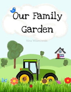 Paperback Our Family Garden: Never Be Afraid to Get Your Hands a Little Dirty Book