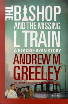 The Bishop and The Missing L Train (A Father Blackie Ryan Mystery) - Book #11 of the Blackie Ryan
