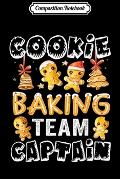 Composition Notebook: Cookie Baking Team Captain Gingerbread Christmas Bake Lover  Journal/Notebook Blank Lined Ruled 6x9 100 Pages