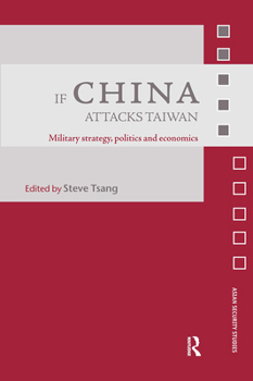 Hardcover If China Attacks Taiwan: Military Strategy, Politics and Economics Book