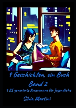 Paperback 9 Geschichten, ein Buch -Band 2: Neun KI generierte Kurzromane für Jugendliche [German] Book