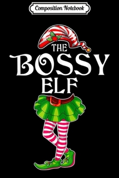 Composition Notebook: The Bossy Elf Christmas Matching Family Group  Journal/Notebook Blank Lined Ruled 6x9 100 Pages