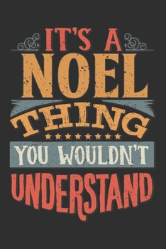 It's A Noel Thing You Wouldn't Understand: Want To Create An Emotional Moment For A Noel Family Member ? Show The Noel's You Care With This Personal ... Surname Planner Calendar Notebook Journal