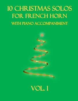 Paperback 10 Christmas Solos for French Horn with Piano Accompaniment: Vol. 1 Book