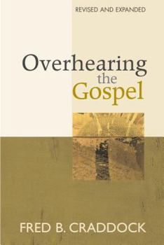 Paperback Overhearing the Gospel: Revised and Expanded Edition Book