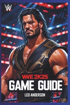 Paperback Wwe 2k25 Game Guide: Step into the ring Book