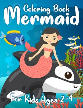 Mermaid Coloring Book for Kids Ages 2-4: 50+ Cute and Unique Coloring Pages for Kids, Boys, Girls and Childrens
