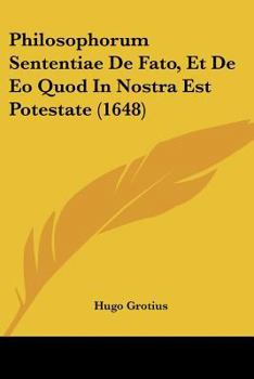 Paperback Philosophorum Sententiae De Fato, Et De Eo Quod In Nostra Est Potestate (1648) [Latin] Book