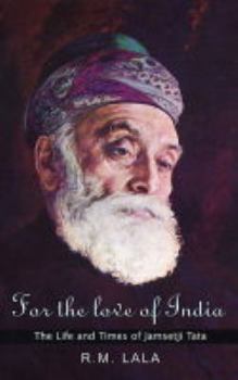 Paperback For the Love of India : The Life and Times of Jamsetji Tata Book