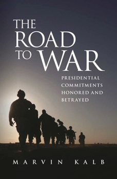 Hardcover The Road to War: Presidential Commitments Honored and Betrayed Book