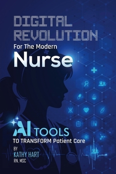 Paperback Digital Revolution For The Modern Nurse: AI Tools to Transform Patient Care Book