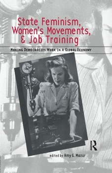 Paperback State Feminism, Women's Movements, and Job Training: Making Democracies Work in the Global Economy Book