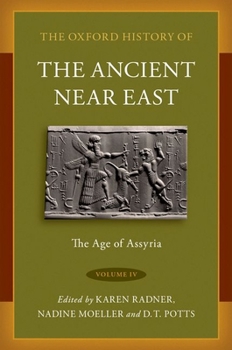 The Oxford History of the Ancient Near East: Volume IV: The Age of Assyria - Book  of the Oxford History of the Ancient Near East