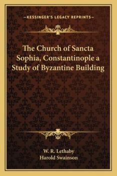 Paperback The Church of Sancta Sophia, Constantinople a Study of Byzantine Building Book