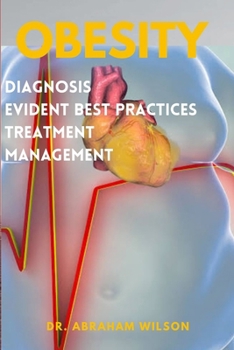 OBESITY: Diagnosis, Evident Best Practices, Treatment, Management