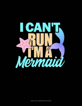 Paperback I Can't Run I'm A Mermaid: Unruled Composition Book