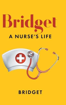 Hardcover Bridget: A Nurse's Life Book