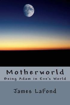 Paperback Motherworld: Being Adam in Eve's World Book