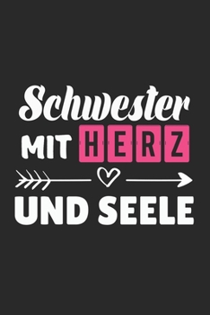 Schwester Mit Herz Und Seele: A5 Liniertes • Notebook • Notizbuch • Taschenbuch • Journal • Tagebuch - Ein lustiges Geschenk für Freunde oder die ... die beste Schwester der Welt (German Edition)