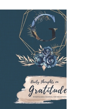 Paperback Daily Thoughts On Gratitude: Mindfulness Journal For Beginners - Inspirational Quotes and Simple Gratitude Meditation Book