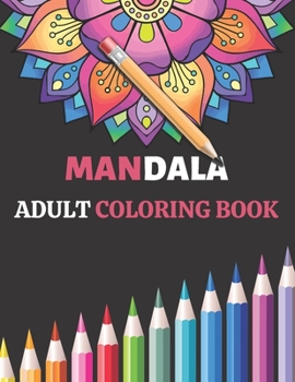 Paperback Mandala Adult Coloring Book: An Adult Coloring Book Featuring 100 of the World's Most Beautiful Mandalas for Stress Relief and Relaxation Book