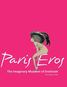 Hardcover Paris Eros: The Imaginary Museum of Eroticism Book