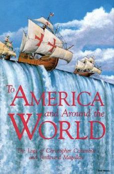 Hardcover To America and Around the World: The Logs of Christopher Columbus and Ferdinand Magellan Book
