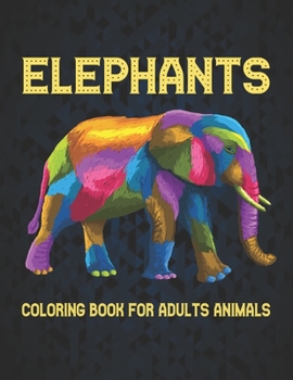 Paperback Elephants Coloring Book for Adults Animals: Elephant Coloring Book Stress Relieving 50 One Sided Elephants Designs 100 Page Coloring Book Elephants fo Book