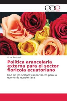 Paperback Política arancelaria externa para el sector floricola ecuatoriano [Spanish] Book