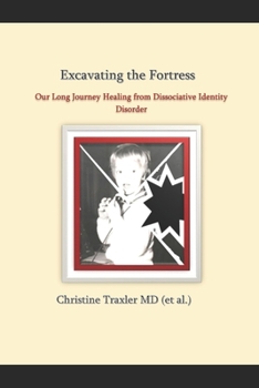Paperback Excavating the Fortress: Our Long Journey Healing from Dissociative Identity Disorder Book