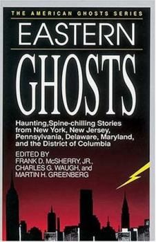 Paperback Eastern Ghosts: Haunting, Spine-Chilling Stories from New York, Pennsylvania, New Jersey, Delaware, Maryland, and the District of Columbia (American) Book