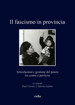 Paperback Il Fascismo in Provincia: Articolazioni E Gestione del Potere Tra Centro E Periferia [Italian] Book
