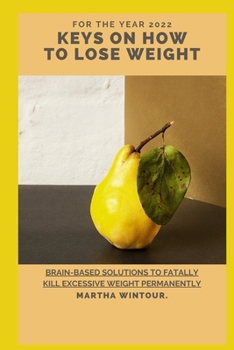 Paperback Keys on how to Lose weight: Brain-Based solutions to fatally kill excessive weight Permanently Book