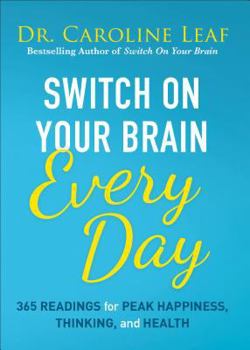 Hardcover Switch on Your Brain Every Day: 365 Readings for Peak Happiness, Thinking, and Health Book