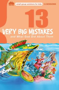 Paperback 13 Very Big Mistakes and What God Did about Them Book