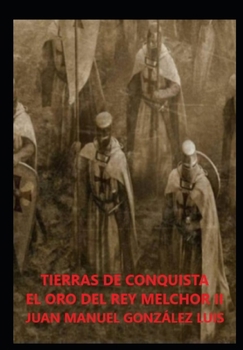 Paperback Tierras de Conquista: El Oro del Rey Melchor II [Spanish] Book