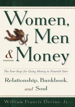 Hardcover Women, Men, and Money: The Four Keys for Using Money to Nourish Your Relationship, Bankbook, and Soul Book