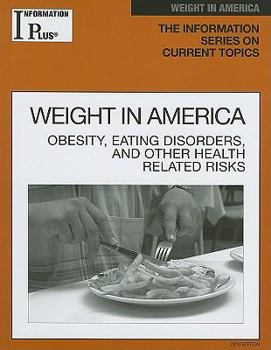 Paperback Information Plus Reference: Weight in America: Obesity, Eating Disorders, and Other Health Risks Book