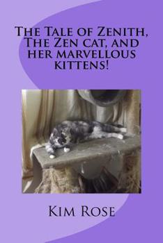 Paperback The Tale of Zenith, The Zen cat, and her marvellous kittens! Book