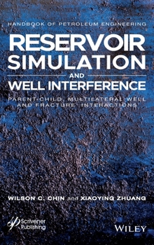 Hardcover Reservoir Simulation and Well Interference: Parent-Child, Multilateral Well and Fracture Interactions Book