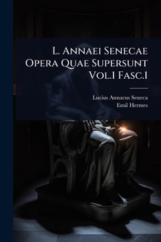 L. Annaei Senecae Opera Quae Supersunt Vol.1 Fasc.1 (Latin Edition)