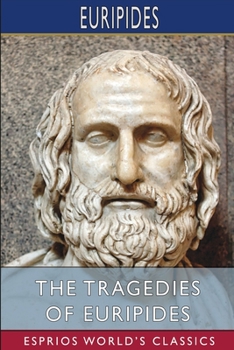 Paperback The Tragedies of Euripides (Esprios Classics): Translated by Theodore Buckley Book