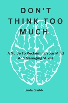 Paperback Don't think too much: A guide to reclaiming your mind and managing stress Book