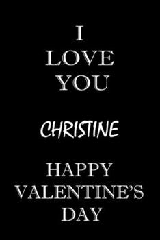 Paperback i love you Christine happy valentine's day: composition notebook: valentine's day gift for an happy valentine day gratitude your lover Book