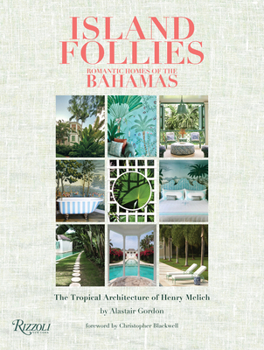 Hardcover Island Follies: Romantic Homes of the Bahamas: The Tropical Architecture of Henry Melich Book