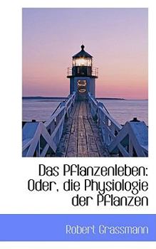 Paperback Das Pflanzenleben: Oder, Die Physiologie Der Pflanzen Book