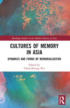 Paperback Cultures of Memory in Asia: Dynamics and Forms of Memorialization Book