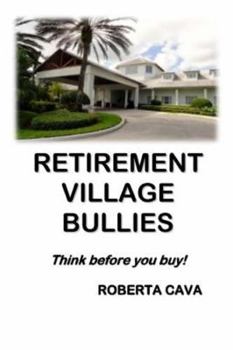 Paperback Retirement Village Bullies: Think Before You Buy! Book